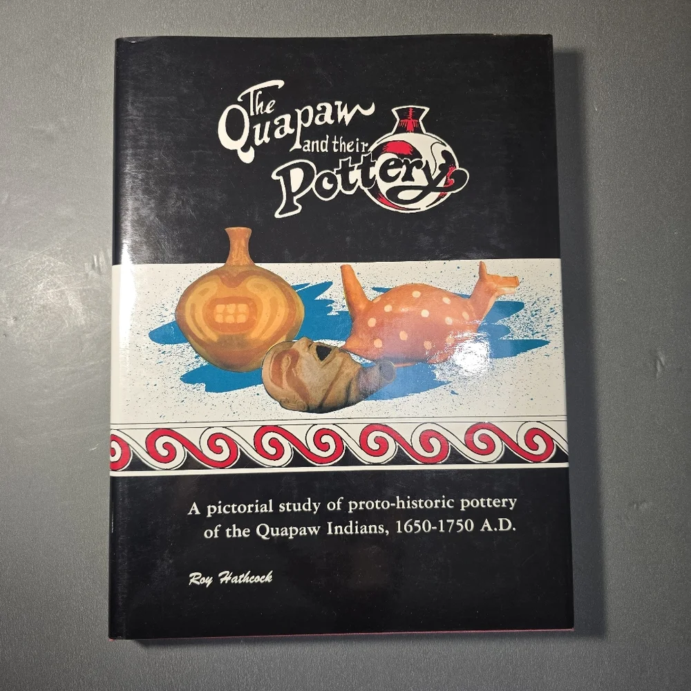 Signed The Quapaw and their Pottery Roy Hathcock First Edition 1983